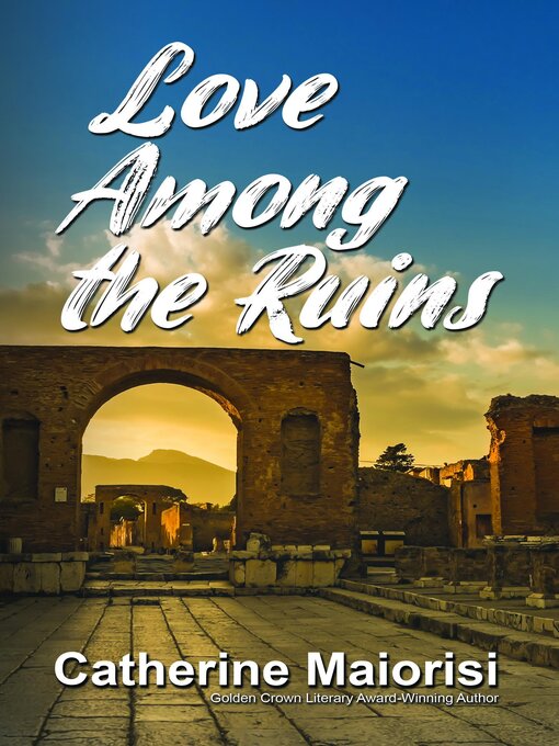 Title details for Love Among the Ruins by Catherine Maiorisi - Available